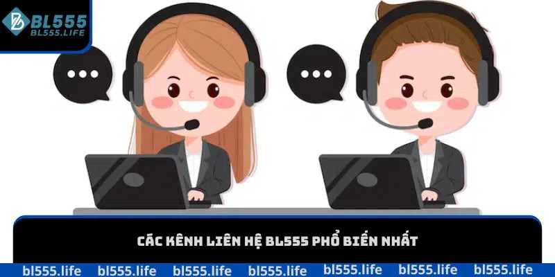 Liên hệ bl555 2 Các kênh liên hệ BL555 phổ biến nhất