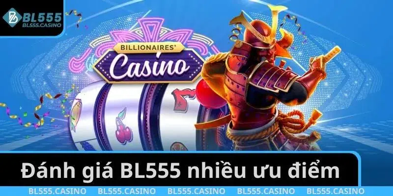 Đánh Giá BL555: Sân Chơi Cá Cược Đình Đám Năm 2025 3 Đánh giá BL555 với nhiều ưu điểm