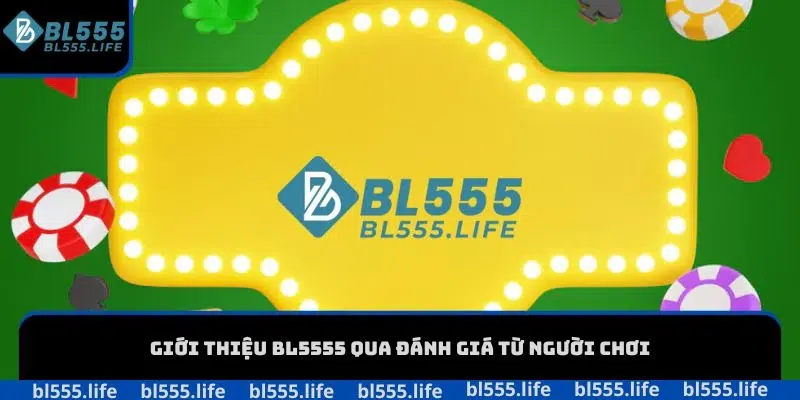 Giới thiệu BL555 3 Giới thiệu BL555 qua đánh giá từ người chơi
