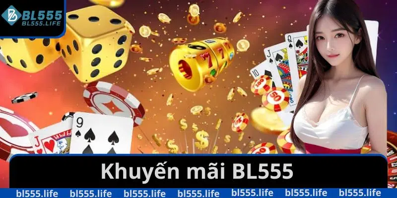Khuyến Mãi BL555 - Cập Nhật Các Sự Kiện Mới Nhất Năm 2025 6 Khuyến mãi BL555