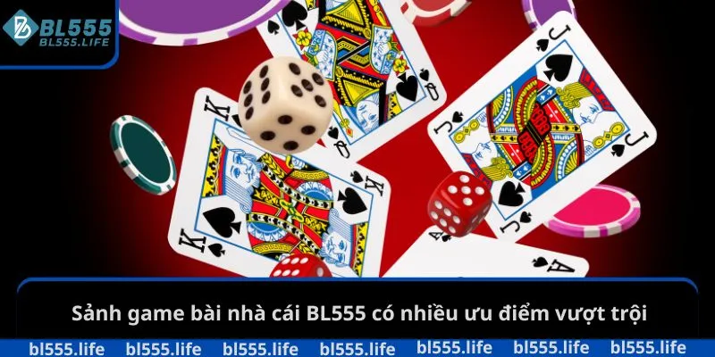 Game bài BL555 3 Sảnh game bài nhà cái BL555 có nhiều ưu điểm vượt trội