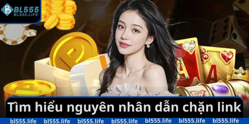 Link Vào BL555 Năm 2025 - Nguyên Nhân Và Cách Khắc Phục 3 Tìm hiểu nguyên nhân dẫn chặn link
